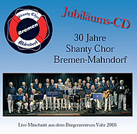 Jubiläums-CD 30 Jahre Shanty Chor Bremen-Mahndorf